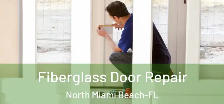  Fiberglass Door Repair North Miami Beach-FL