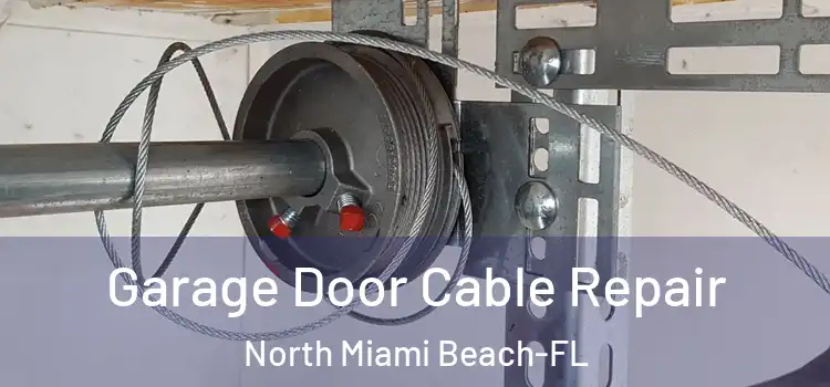  Garage Door Cable Repair North Miami Beach-FL