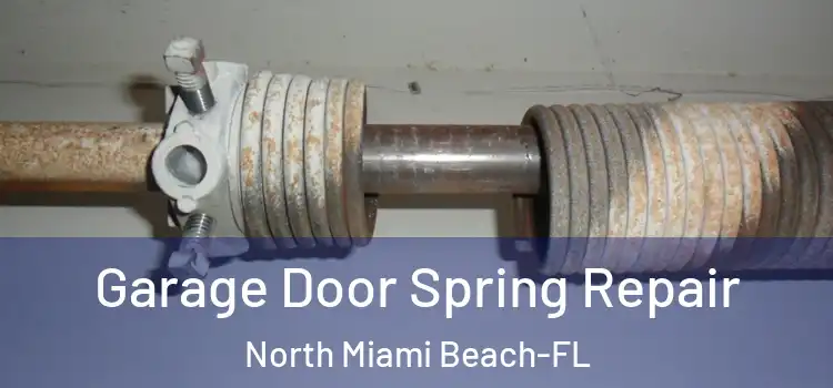  Garage Door Spring Repair North Miami Beach-FL