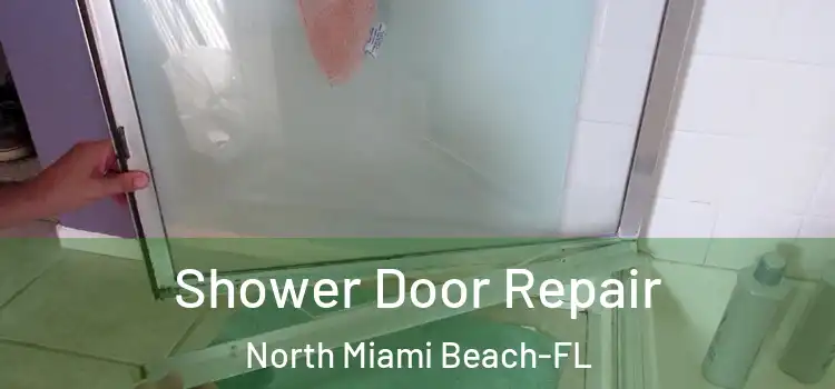  Shower Door Repair North Miami Beach-FL